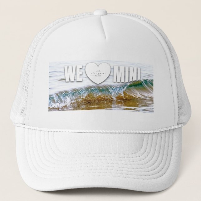 We love mini waves trucker hat (Front)