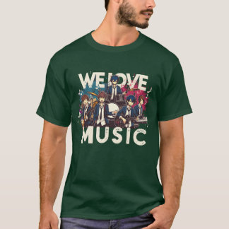 We Love Music Fun Anime Manga Band Husbando Otaku  T-Shirt