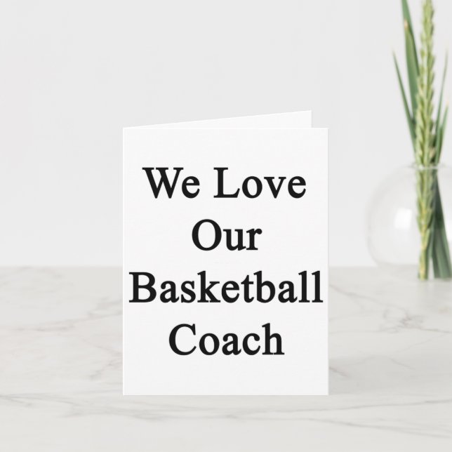We Love Our Basketball Coach  Card (Front)
