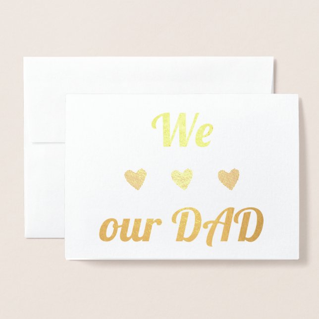 We Love Our Dad | Real Foil | Father's Day Foil Card (Front With Envelope)