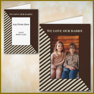 We love our Daddy Father's Day Card