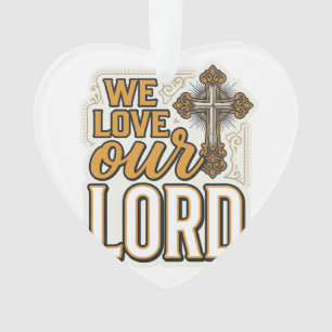 We Love Our Lord Vintage Cross Christian Shirt Ornament