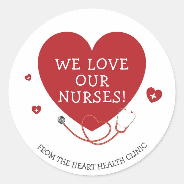 We Love Our Nurses Classic Round Sticker (Front)