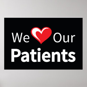We Love Our Patients Poster
