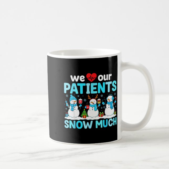We Love Our Patients Snow Much Funny Snowman Chris Coffee Mug (Right)