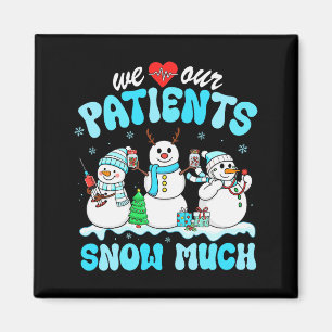 We Love Our Patients Snow Much Funny Snowman Chris Magnet