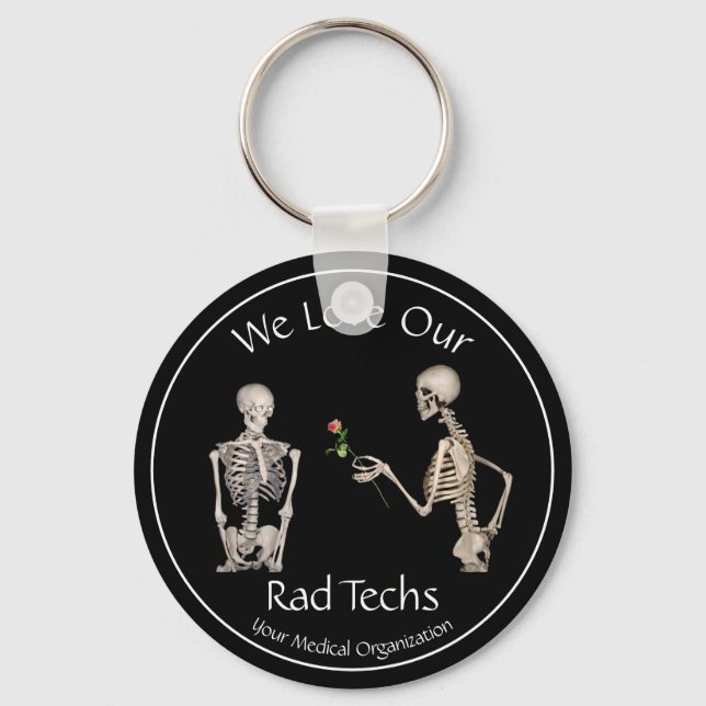 We Love Our Rad Techs with Skeletons  Key Ring (Front)