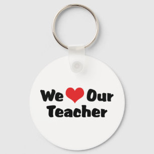 We Love Our Teacher Keychain