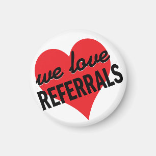 We Love Referrals business message Magnet
