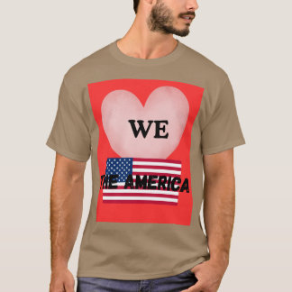 WE LOVE THE AMERICA T-Shirt