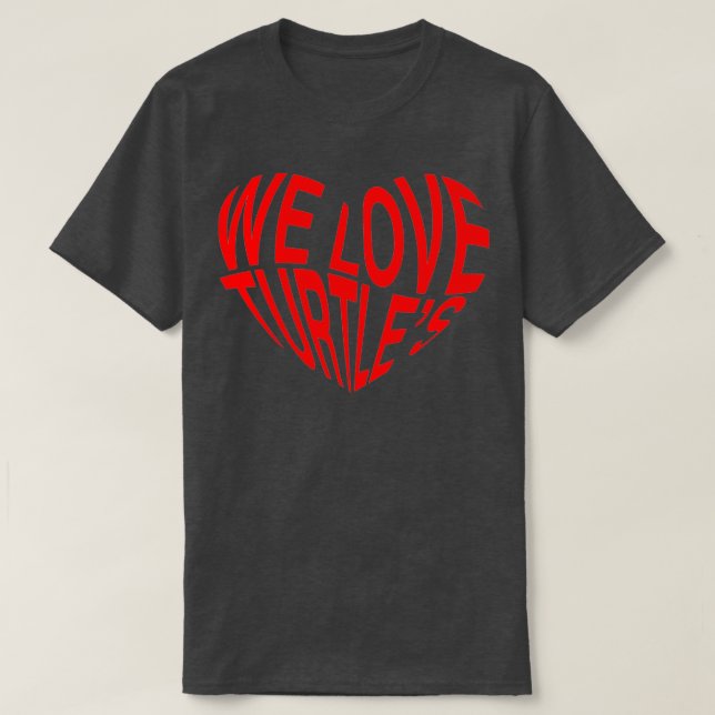 We Love Trutles T-Shirt (Design Front)