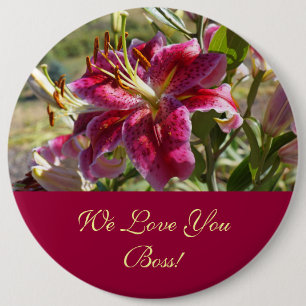 We Love You Boss Big buttons Pink Lily Flowers