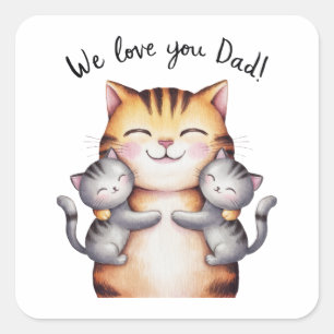 We Love You Dad Cat Square Sticker
