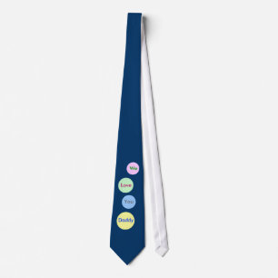 We Love You Daddy. Dark Blue Tie for Fathers.