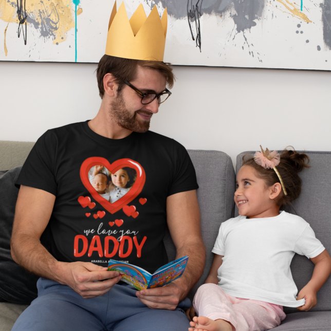 We Love You Daddy Heart Photo T-Shirt (Creator Uploaded)