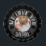 We Love You Daddy Photo Dartboard<br><div class="desc">We love you daddy one photo custom kids name dartboard. Fun and unique gift for birthdays,  Christmas,  father's day or just because.</div>