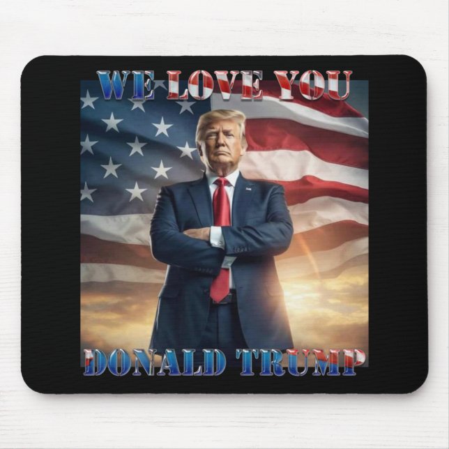 We Love You Donald Trump  Mouse Pad (Front)