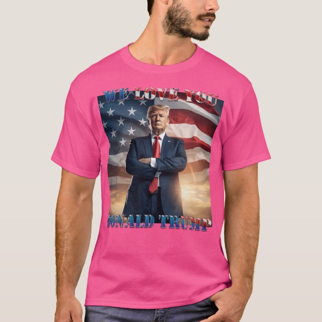 We Love You Donald Trump Tshirt (Front)