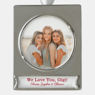 We Love You Gigi Photo Silver Plated Banner Ornament