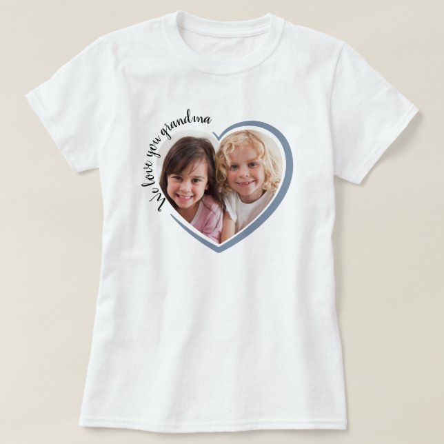 We Love You Grandma Heart Photo T-Shirt (Design Front)