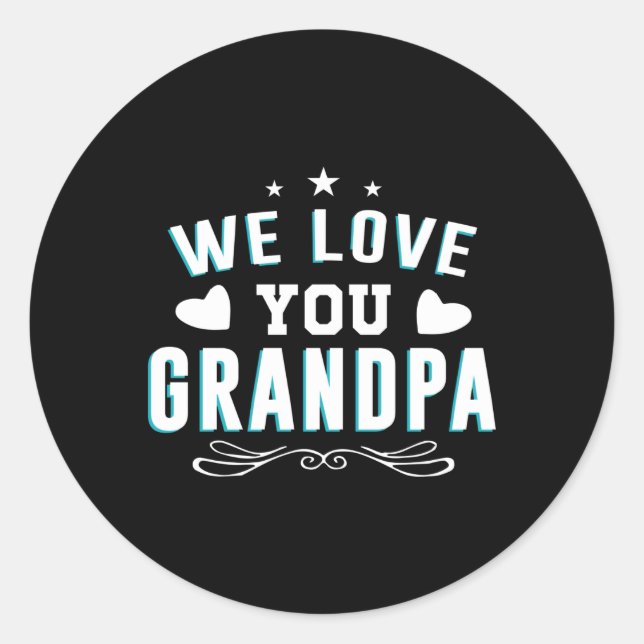 We love you Grandpa Grandfather Classic Round Sticker (Front)