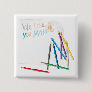 We Love You Mom Hand-Drawn Crayon Art 15 Cm Square Badge