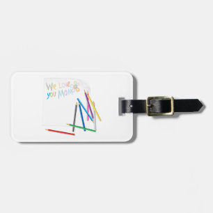 We Love You Mom Hand-Drawn Crayon Art Luggage Tag