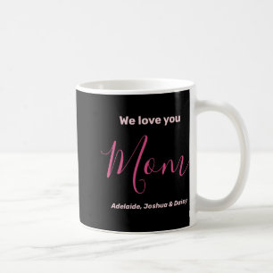 We Love You Mom Nk Minimalist Coffee Mug