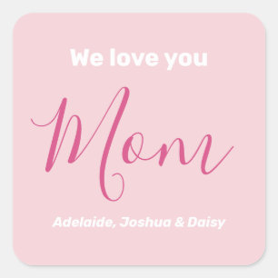 We Love You Mom Pink Minimalist  Square Sticker