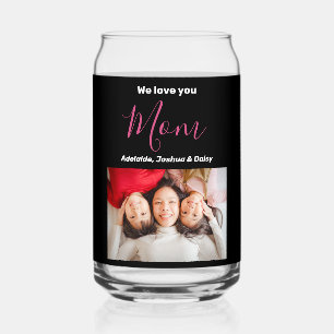 We Love You Mom Simple Photo Names Personalized  Can Glass