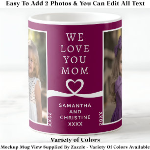 We Love You Mum 2 Photo Custom Berry Modern P208 Coffee Mug