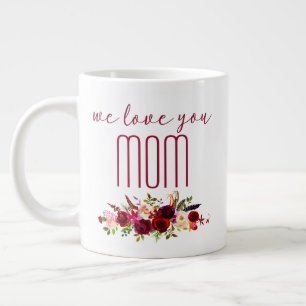 We Love You Mum Burgundy Floral Large Coffee Mug