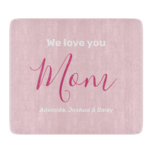 We Love You Mum   Custom Kids Names  Cutting Board