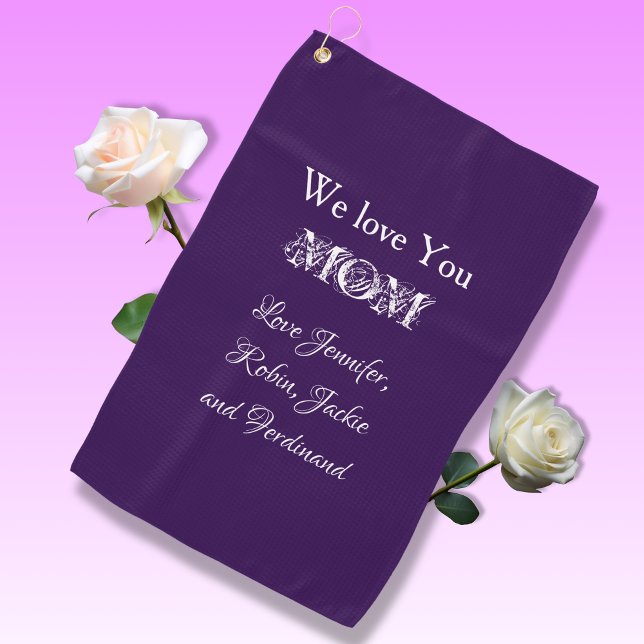 'We Love You Mum' from...Elegant Script Purple Golf Towel (She will love it!)