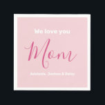 We Love You Mum Pink Minimalist  Napkin<br><div class="desc">We Love You Mum Pink Minimalist Design. Sweet, feminine, simple, modern and elegant typography. Text is "We love you", "Mum", and "Your Names". All the text can easily be changed to your own lovely messages. Order these pretty paper napkins today to express your love and thanks to your wife, mum,...</div>