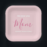 We Love You Mum Pink Minimalist  Paper Plate<br><div class="desc">We Love You Mum Pink Minimalist Design. Sweet, feminine, simple, modern and elegant typography. Text is "We love you", "Mum", and "Your Names". All the text can easily be changed to your own lovely messages. Order this pretty paper plates today to express your love and thanks to your wife, mum,...</div>