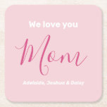 We Love You Mum Pink Minimalist  Square Paper Coaster<br><div class="desc">We Love You Mum Pink Minimalist Design. Sweet, feminine, simple, modern and elegant typography. Text is "We love you", "Mum", and "Your Names". All the text can easily be changed to your own lovely messages. Order these cute paper coasters today to express your love and thanks to your wife, mum,...</div>