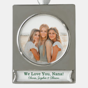 We Love You Nana Photo Silver Plated Banner Ornament