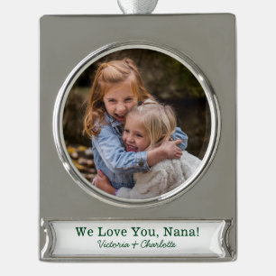 We Love You Nana Photo Silver Plated Banner Ornament
