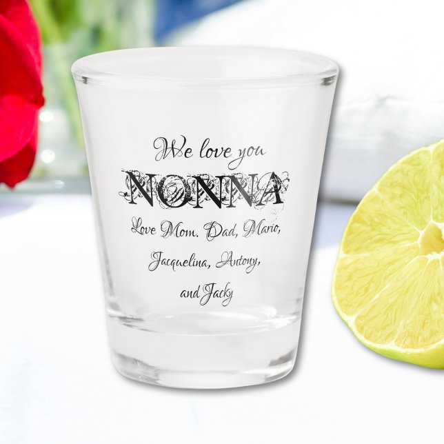 We Love You Nonna - Modern Personal Family Names Shot Glass (We Love You Nonna - Modern Personalized Family Names Shot Glass.)
