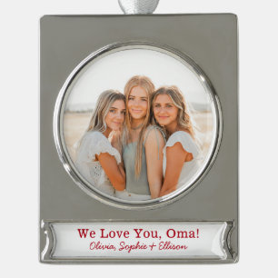 We Love You Oma Photo Silver Plated Banner Ornament