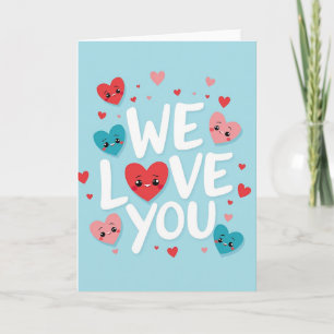 We Love You Sky Blue Hearts Card