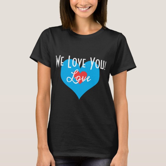 We Love You! TSHIRT BLACK (Front)