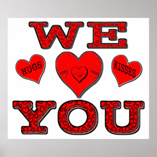 We Love You with Hugs & Kisses Poster