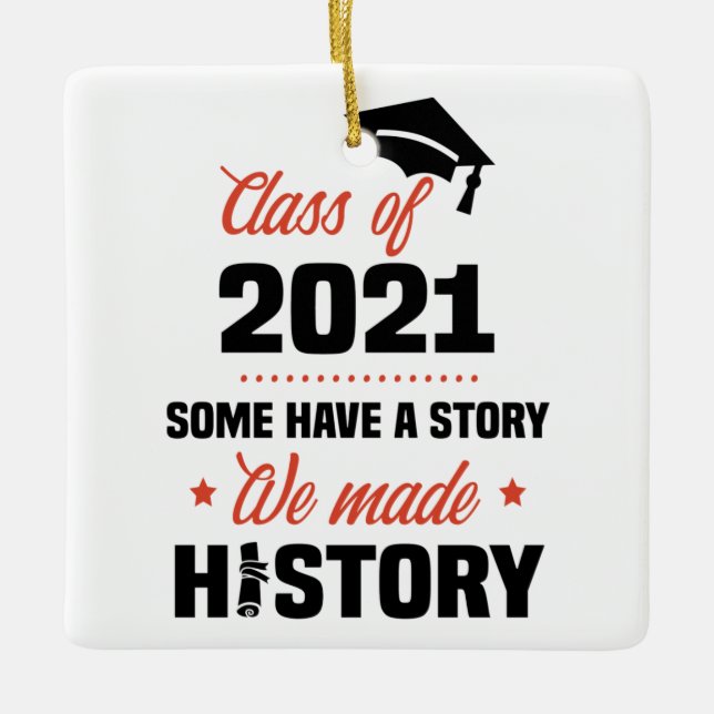 We Made History Class of 2021 Senior Graduation Ceramic Ornament (Front)