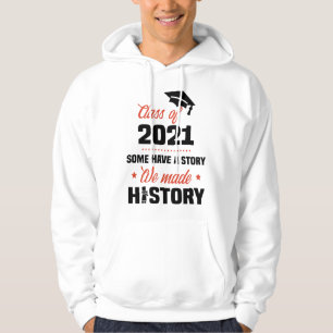 We Made History Class of 2021 Senior Graduation Hoodie
