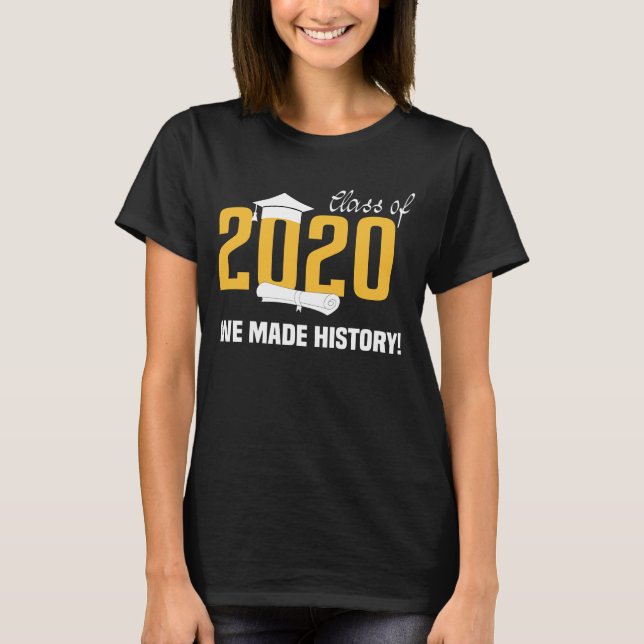 We Made History-graduation quote with Yellow Text T-Shirt (Front)