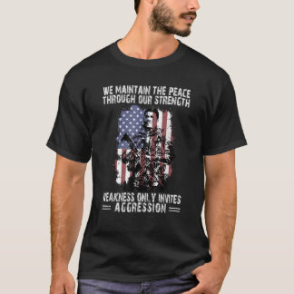 We Maintain The Peace Through Our Strength Weaknes T-Shirt