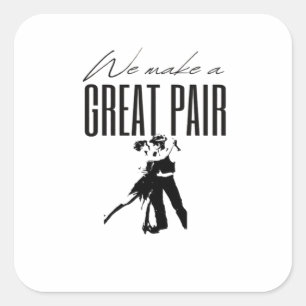 We Make A Great Pair Better Together Love Matching Square Sticker