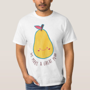 we make a great pear T-Shirt